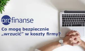Logo "profinanse" i pytanie: "Co mogę bezpiecznie „wrzucić” w koszty firmy?". Dłonie splecione na laptopie.