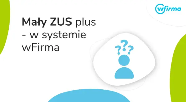 Mały ZUS plus w systemie wFirma. Dowiedz się, jak obliczyć zus od dochodu.