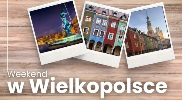 Poznaj fajne miejsca w Wielkopolsce na weekend: nocny widok na fontannę z Neptunem, kolorowe kamieniczki i poznański ratusz.