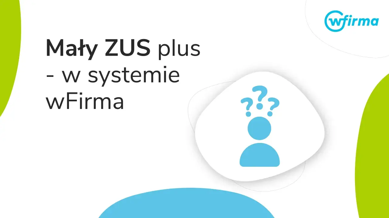 Mały ZUS plus w systemie wFirma. Dowiedz się, jak obliczyć zus od dochodu.